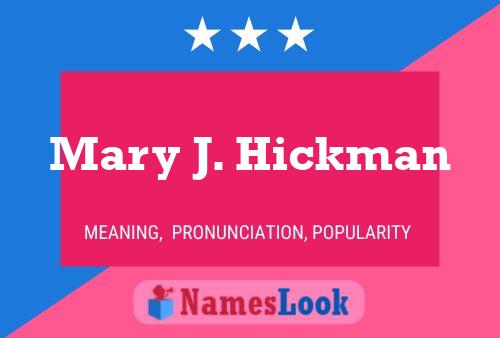 Mary J. Hickman Namensposter