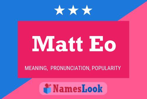 Matt Eo Namensposter