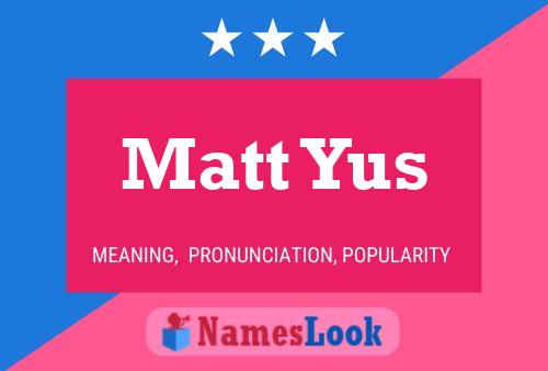 Matt Yus Namensposter