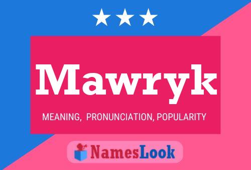 Mawryk Namensposter