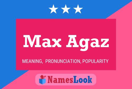 Max Agaz Namensposter