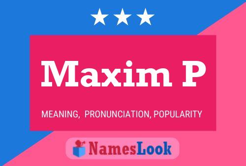 Maxim P Namensposter