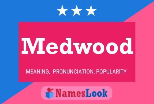 Medwood Namensposter