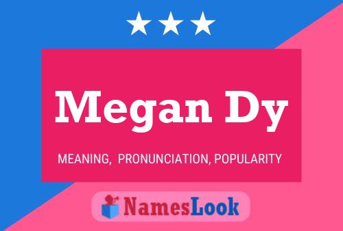 Megan Dy Namensposter