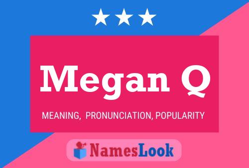 Megan Q Namensposter