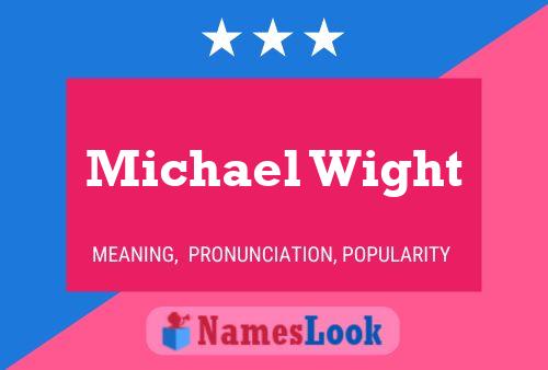 Michael Wight Namensposter