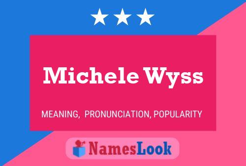 Michele Wyss Namensposter