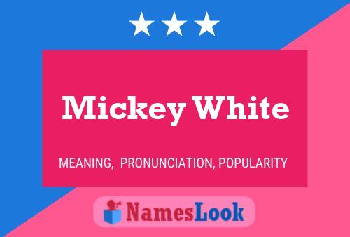 Mickey White Namensposter