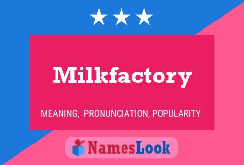 Milkfactory Namensposter