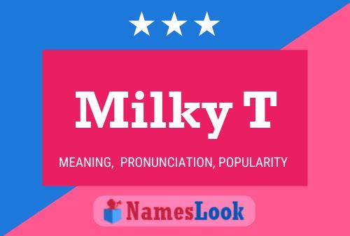 Milky T Namensposter