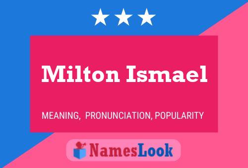 Milton Ismael Namensposter