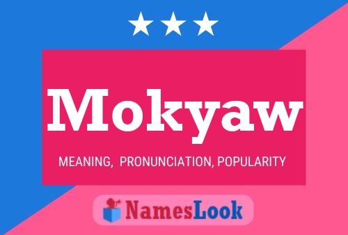 Mokyaw Namensposter