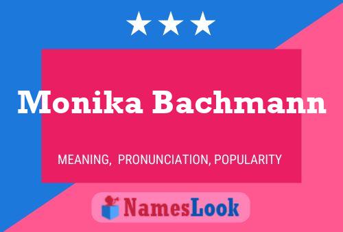 Monika Bachmann Namensposter