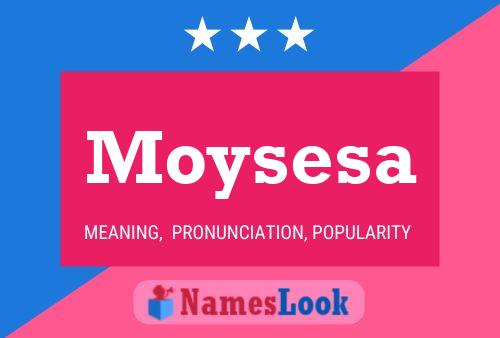 Moysesa Namensposter