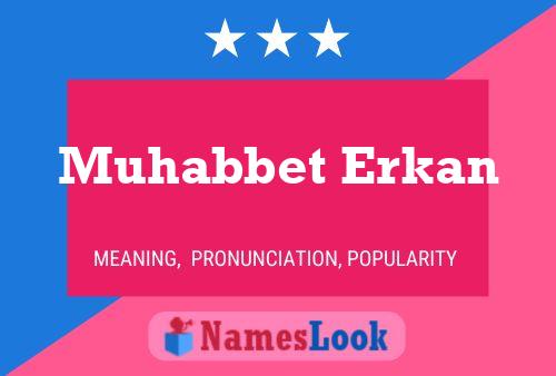 Muhabbet Erkan Namensposter