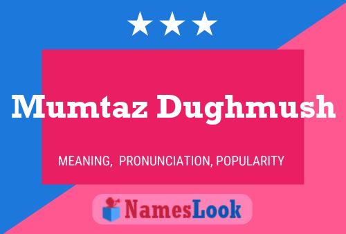 Mumtaz Dughmush Namensposter