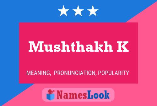 Mushthakh K Namensposter