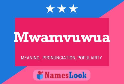 Mwamvuwua Namensposter