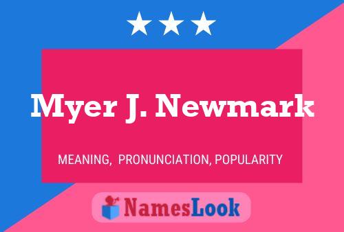 Myer J. Newmark Namensposter