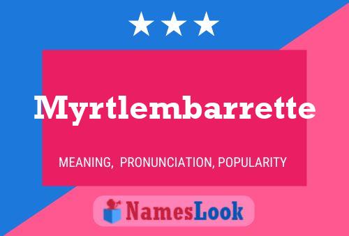 Myrtlembarrette Namensposter