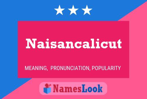 Naisancalicut Namensposter