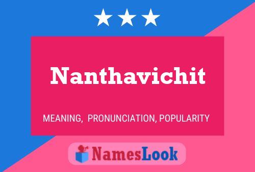 Nanthavichit Namensposter