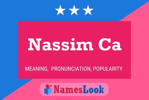 Nassim Ca Namensposter