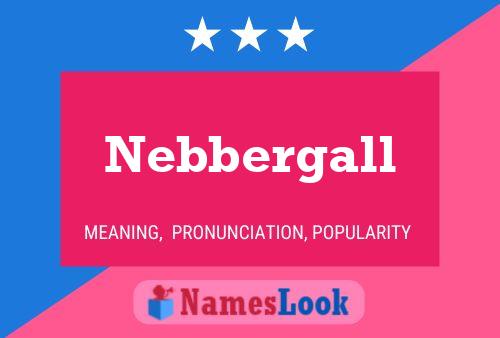 Nebbergall Namensposter