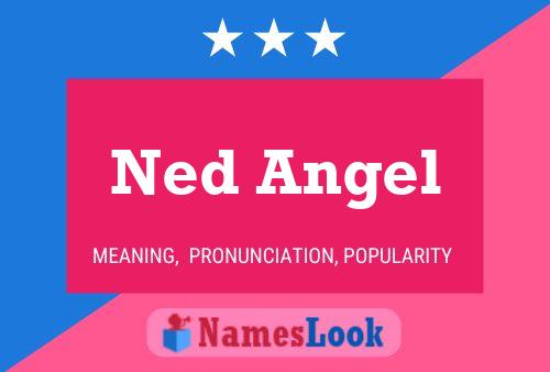 Ned Angel Namensposter