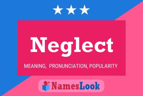 Neglect Namensposter