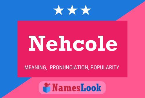 Nehcole Namensposter