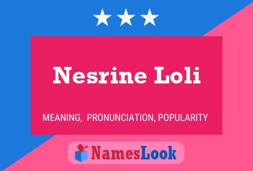 Nesrine Loli Namensposter