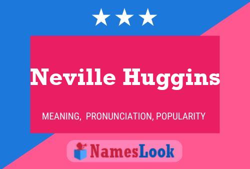 Neville Huggins Namensposter