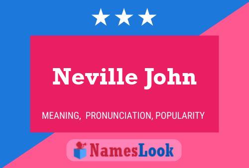 Neville John Namensposter