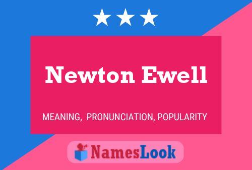 Newton Ewell Namensposter