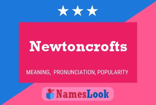 Newtoncrofts Namensposter