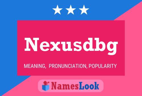 Nexusdbg Namensposter