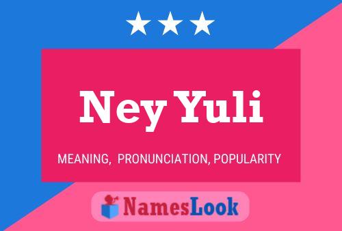 Ney Yuli Namensposter