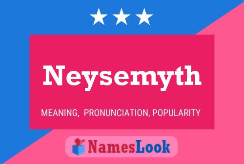 Neysemyth Namensposter