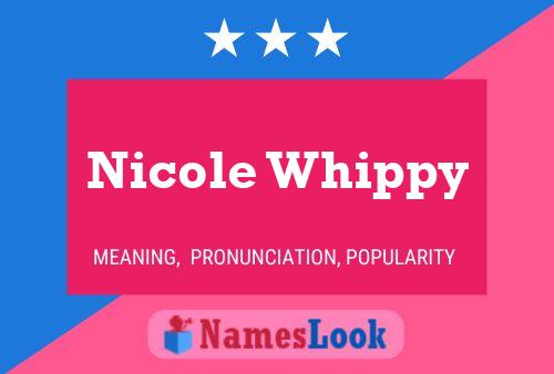 Nicole Whippy Namensposter