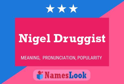 Nigel Druggist Namensposter