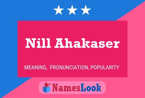 Nill Ahakaser Namensposter