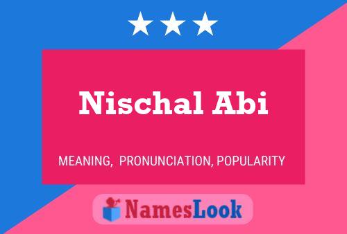 Nischal Abi Namensposter