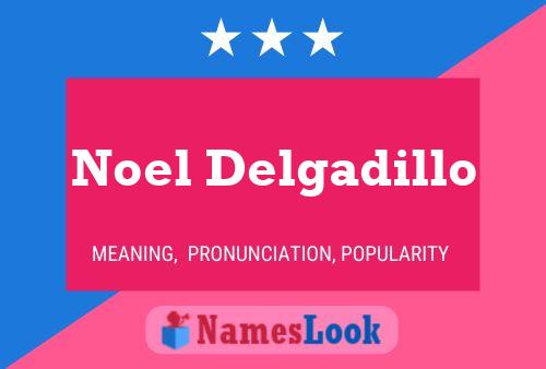 Noel Delgadillo Namensposter