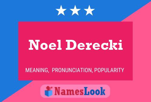 Noel Derecki Namensposter