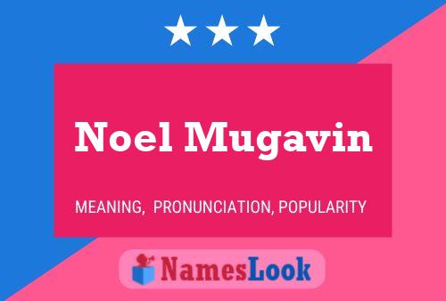 Noel Mugavin Namensposter