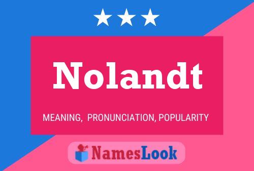 Nolandt Namensposter