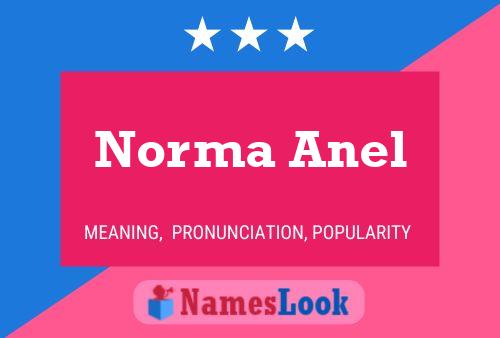 Norma Anel Namensposter