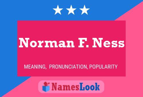 Norman F. Ness Namensposter