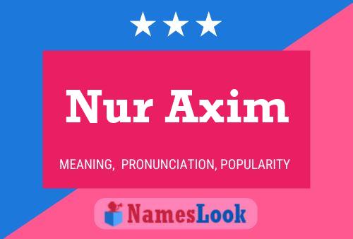 Nur Axim Namensposter